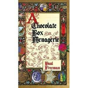 A Chocolate Box Menagerie -- Paul Freeman